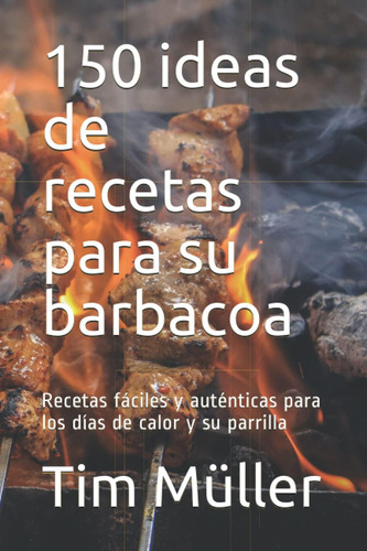 Libro 150 Ideas De Recetas Para Su Barbacoa Recetas Fáciles