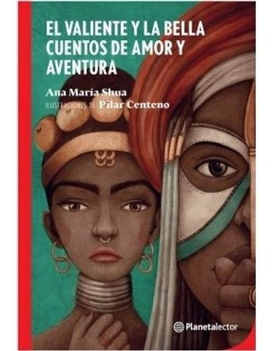 Valiente Y La Bella, El - Cuentos De Amor Y Aventura, De Shua, Ana María. Editorial Plalector En Español