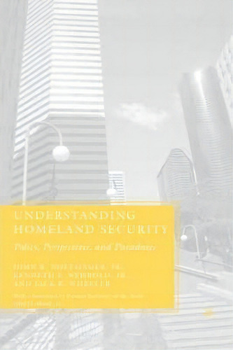 Understanding Homeland Security, De John B. Noftsinger. Editorial Palgrave Usa, Tapa Blanda En Inglés
