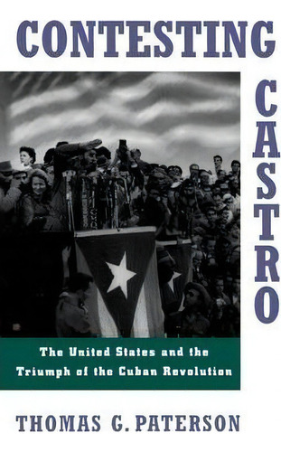 Contesting Castro, De Thomas G. Paterson. Editorial Oxford University Press Inc, Tapa Blanda En Inglés