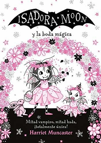 Libro : Isadora Moon Y La Boda Magica / Isadora Moon Goes T