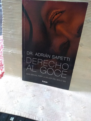 Derecho Al Goce , Guía Sexual Para La Mujer A. Sapetti