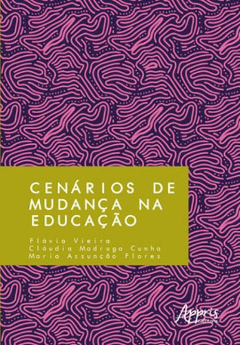 Cenários De Mudança Na Educação, De Flores, Maria Assunção. Editora Appris, Capa Mole Em Português