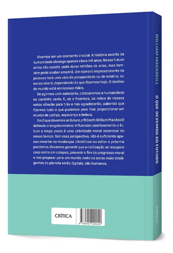 Livro O Que Devemos Ao Futuro De William Macaskill Edição 1 Como As Escolhas De Hoje Podem Garantir O Amanhã Em Português 2024 Editora Crítica