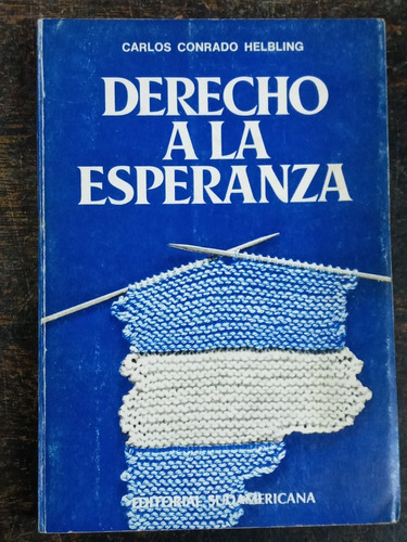 Derecho A La Esperanza * Carlos C. Helbling * Sudamericana *