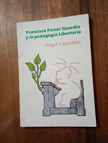 Francisco Ferrer Guardia Y La Pedagogía Libertaria (Usado)
