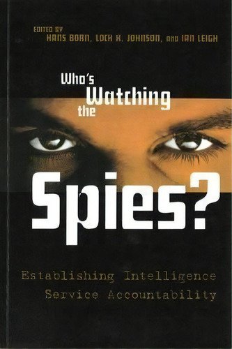 Who's Watching The Spies? : Establishing Intelligence Service Accountability, De Dr Hans Born. Editorial Potomac Books Inc, Tapa Blanda En Inglés, 2005