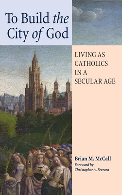 Libro To Build The City Of God: Living As Catholics In A ...