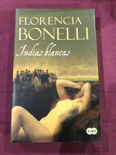Indias Blancas. Florencia Bonelli. Suma De Letras.