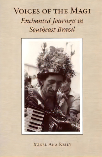 Voices Of The Magi, De Dr. Suzel Ana Reily. Editorial University Chicago Press, Tapa Blanda En Inglés