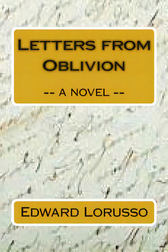 Letters From Oblivion: A Vel, De Lorusso, Edward., Vol. 1. Editorial Createspace, Tapa Blanda En Inglés