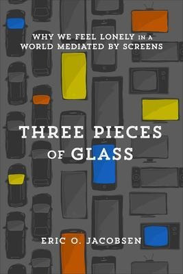 Three Pieces Of Glass - Eric O Jacobsen