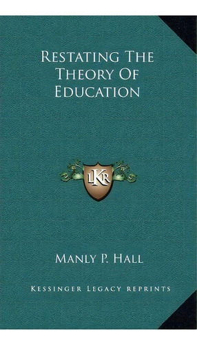 Restating The Theory Of Education, De Manly P Hall. Editorial Kessinger Publishing, Tapa Dura En Inglés