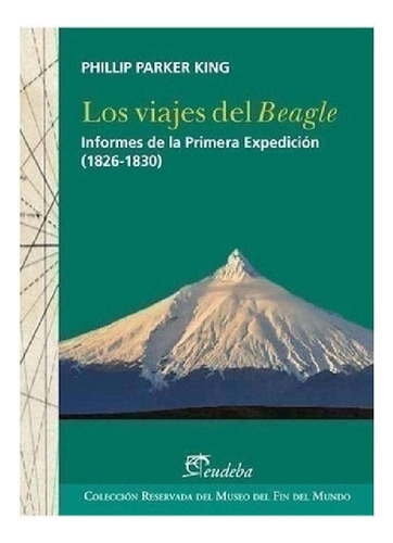 Libro - Los Viajes Del Beagle - King, Phillip Parker (papel