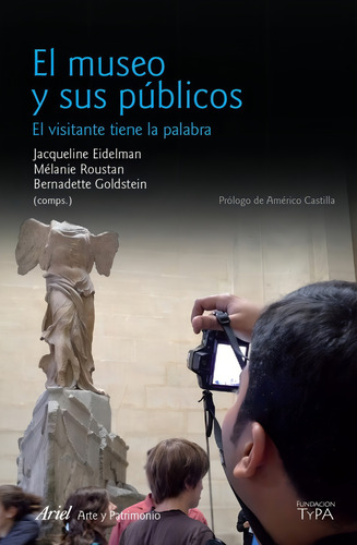 El museo y sus públicos: El visitante tiene la palabra, de Eidelman, Jaqueline. Ariel Editorial Ariel México, tapa blanda en español, 2014