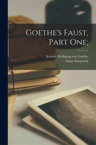 Goethe's Faust, Part One;, De Goethe, Johann Wolfgang Von 1749-1832., Vol. 1. Editorial Legare Street Pr, Tapa Blanda En Inglés