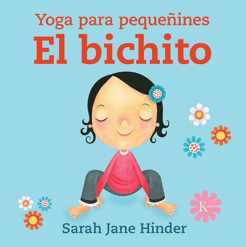 El bichito, de Hinder, Sarah Jane. Serie Yoga para pequeñines Editorial Kairos, tapa dura en español, 2019