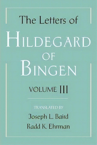 The Letters Of Hildegard Of Bingen: The Letters Of Hildegard Of Bingen, De Saint Hildegard. Editorial Oxford University Press Inc, Tapa Dura En Inglés