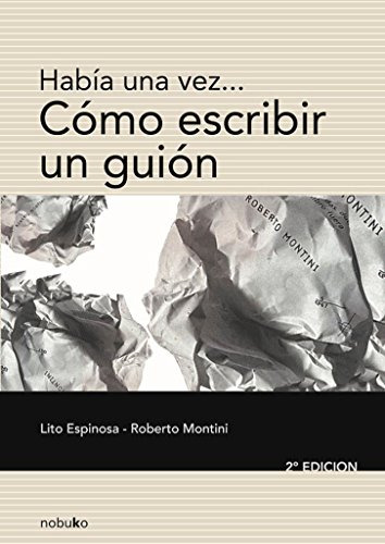 Libro Habia Una Vez Como Escribir Un Guion De Lito Espinosa