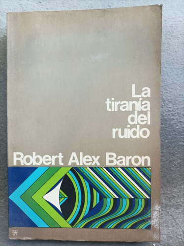 La Tiranía Del Ruido - Robert Alex Baron