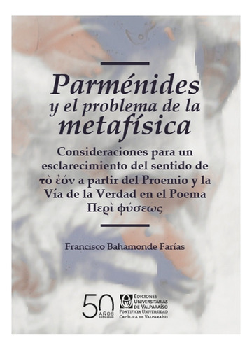Parmenides Y El Problema De La Metafisica, De Bahamonde, Francisco. Editorial Ediciones Universitarias De Valparaiso, Tapa Blanda, Edición 1 En Español