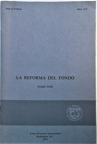 La Reforma Del Fondo - Gold -  Fondo Monetario Internacional