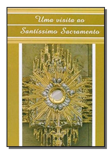 Uma Visita Ao Santíssimo Sacramento (canção Nova), De Abib, Jonas. Editora Canção Nova, Capa Mole Em Português, 2021