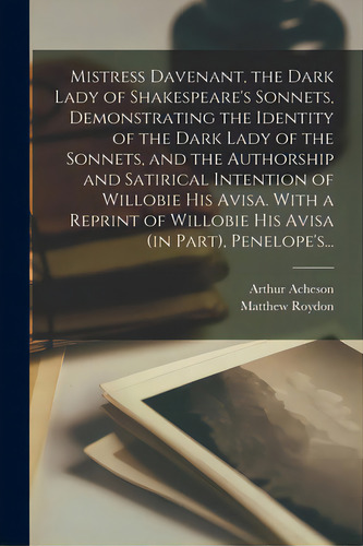 Mistress Davenant, The Dark Lady Of Shakespeare's Sonnets, Demonstrating The Identity Of The Dark..., De Acheson, Arthur 1864-1930. Editorial Legare Street Pr, Tapa Blanda En Inglés