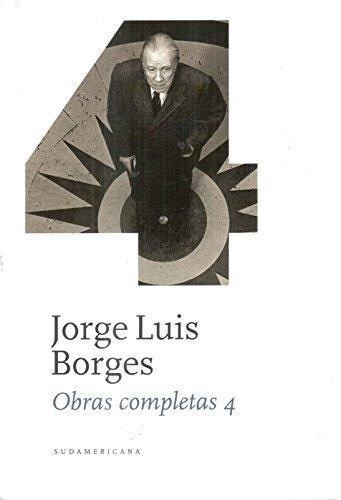 Obras Completas 4 - Jorge Luis Borges - Sudamericana