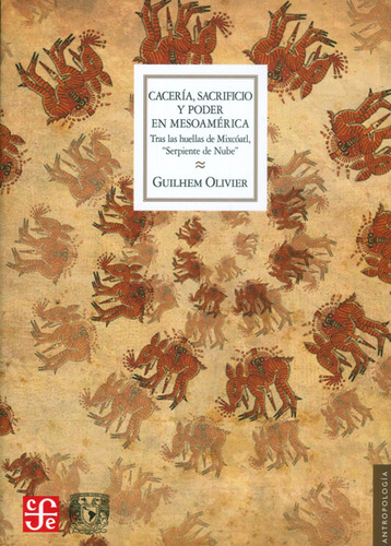 Cacería Sacrificio Y Poder En Mesoaméricatras Las Huellas De