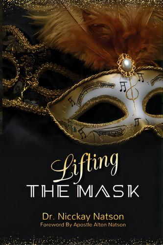 Lifting The Mask, De Natson, Nicckay. Editorial Lightning Source Inc, Tapa Blanda En Inglés