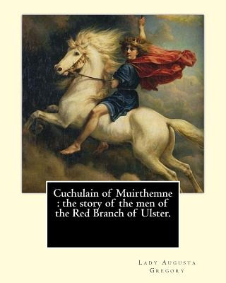 Libro Cuchulain Of Muirthemne: The Story Of The Men Of Th...