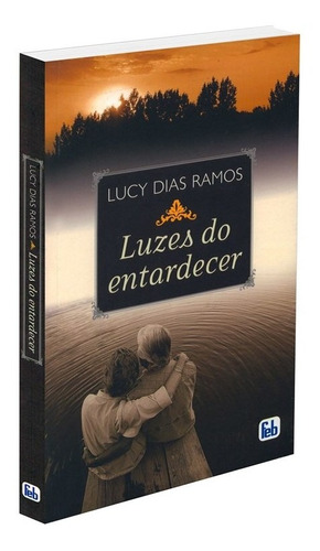 Luzes Do Entardecer: Não Aplica, De : Lucy Dias Ramos. Série Não Aplica, Vol. Não Aplica. Editora Feb, Capa Mole, Edição Não Aplica Em Português, 2009