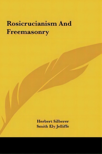 Rosicrucianism And Freemasonry, De Dr Herbert Silberer. Editorial Kessinger Publishing, Tapa Dura En Inglés