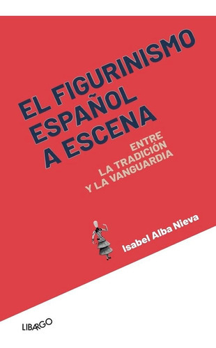 El figurinismo espaÃÂ±ol a escena, de Alba Nieva, Isabel. Editorial Libargo, tapa blanda en español