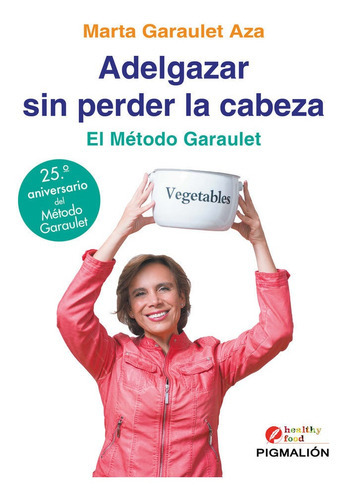 ADELGAZAR SIN PERDER LA CABEZA, de Garaulet Aza, Marta. Editorial PIGMALION, tapa blanda en español