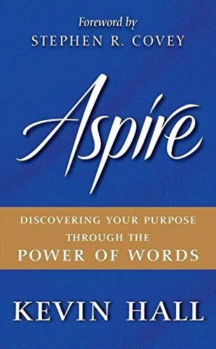 Book : Aspire Discovering Your Purpose Through The Power Of