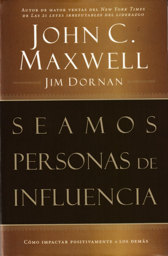 Seamos Personas De Influencia. John C. Maxwell