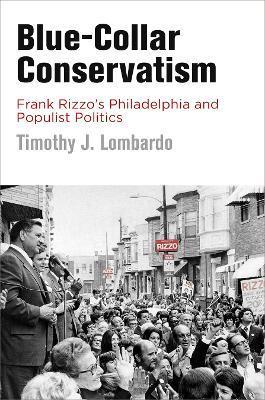 Libro Blue-collar Conservatism : Frank Rizzo's Philadelph...