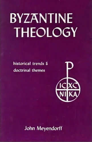 Byzantine Theology : Historical Trends And Doctrinal Themes, De John Meyendorff. Editorial Fordham University Press, Tapa Blanda En Inglés