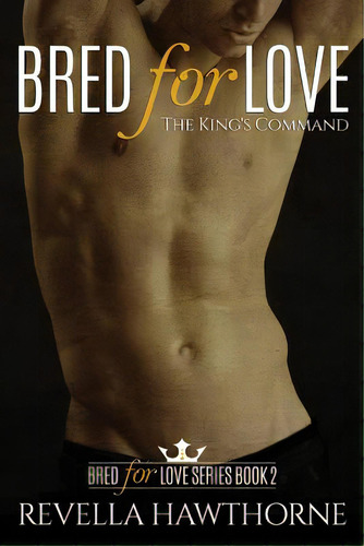 Bred For Love: The King's Command, De Hawthorne, Revella. Editorial Createspace, Tapa Blanda En Inglés