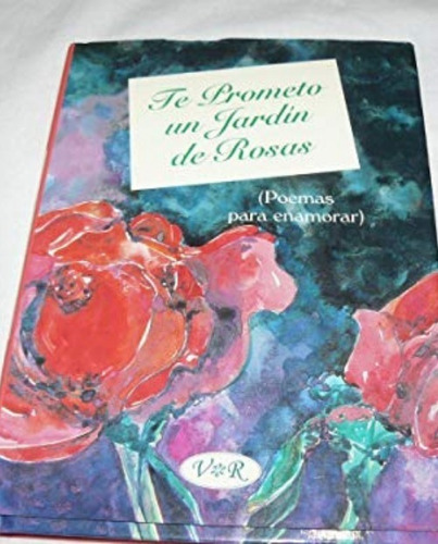 Te Prometo Un Jardín De Rosas 