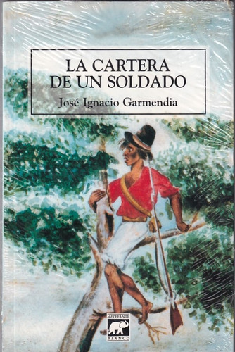 La Cartera De Un Soldado Jose Ignacio Garmendia E. Blanco