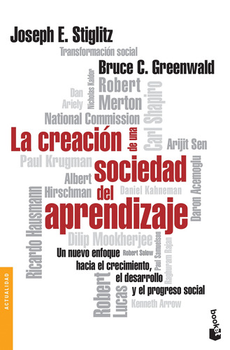 La creación de una sociedad del aprendizaje: Un nuevo enfoque hacia el crecimiento, el desarrollo y el progreso social: conceptos básicos análisis, de Stiglitz, Joseph E.. Serie Fuera de colección Editorial Booket Paidós México, tapa blanda en español, 2019