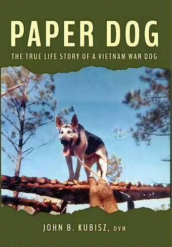 Paper Dog : The True Life Story Of A Vietnam War Dog, De John B Kubisz. Editorial Elm Grove Publishing, Tapa Dura En Inglés