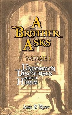 A Brother Asks - Volume 1 : Uncommon Discussions About Hi...