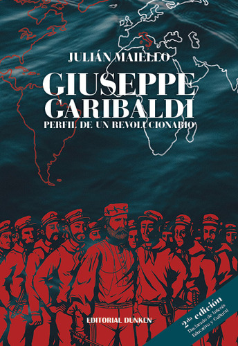Giuseppe Garibaldi. Perfil De Un Revolucionario