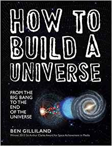 How To Build A Universe From The Big Bang To The End Of The 