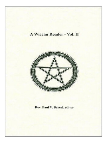 Wiccan Reader - Paul V. Beyerl. Eb18