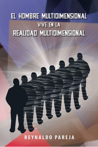 Libro: El Hombre Multidimensional Vive En La Realidad